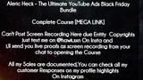 Aleric Heck course - The Ultimate YouTube Ads Black Friday Bundle  Course download