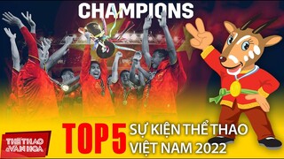 TOP 5 sự kiện bóng đá và thể thao Việt Nam được chờ đợi nhất trong năm 2022