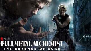 Fullmetal Alchemist: Final Chapter - The Avenger Scar (2022) แขนกลคนแปรธาตุ สการ์ชำระแค้น [พากย์ไทย]