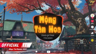 Mộng Tàn Hoa - Thái Quỳnh x TTM Remix - Nhạc Hoa Lời Việt - Cành Hồng Đã Úa Giấc Mơ Cũng Dần Tàn