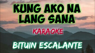 KUNG AKO NA LANG SANA - BITUIN ESCALANTE (KARAOKE VERSION)