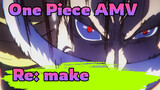 One Piece AMV
Re: make
