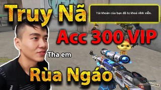 Truy Nã Rùa Ngáo Đền Lại Acc 300 VIP : Anh Đã Già CF