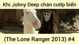 Khi Johny Deep chán cướp biển (The Lone Ranger 2013) #4