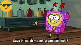 meme spongebob : salah masuk organisasi kah