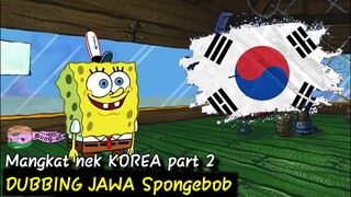 Spongebob bahasa jawa (mangkat nek KOREA part 2)