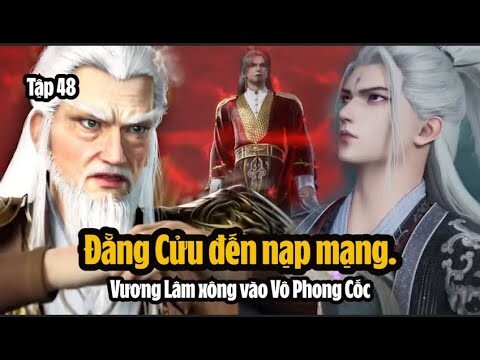 Tiên Nghịch Tập 48 Vietsub Thuyết Minh Full HD | 仙逆 第48集 | Đằng Cửu đến nạp mạng