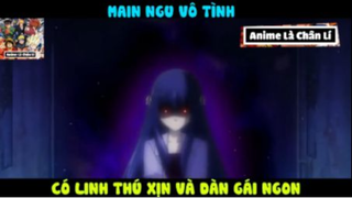 (Phần 15) Review Phim Main Ngu Vô Tình Có Linh Thú Và Giá Xịn #ReviewAnime