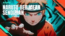 [AMV EDIT] NARUTO BERJALAN SENDIRIAN