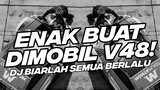 ENAK BUAT DI MOBIL V48! DJ BIARLAH SEMUA BERLALU REMIX BASS EMPUK [NDOO LIFE]