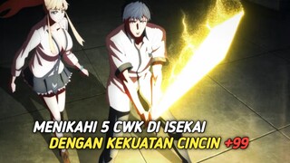 Ketika seorang siswa masuk ke isekai dengan kekuatan dan putri cincin +99🫢🫨🫠