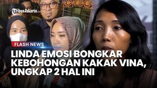 Linda Emosi Bongkar Kebohongan Kakak Vina, Tegaskan 2 Hal: Mbak Ini Jangan Banyak Bohong Juga