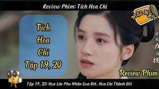 Review Phim Tích Hoa Chỉ Tập 19, 20 || Hoa Lão Phu Nhân Qua Đời, Hoa Chỉ Thành Đôi Với Yến Tích