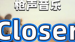 "Closer", đánh bại những người hút thuốc bằng nhạc súng, không giống ai!