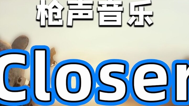 "Closer", đánh bại những người hút thuốc bằng nhạc súng, không giống ai!