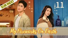 My Fireworks on Earth Eps.11 HD | Sub Indo🍁🇨🇳