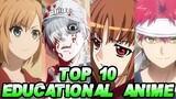 Top 10 Educational Anime Series That Will Make You Smarter