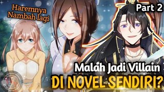 Bereinkarnasi kedalam Novel tapi malah menjadi Villain Terburuk Part 2 |Memperbanyak Harem|