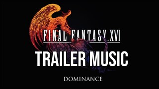 Final Fantasy XVI OST - Dominance Trailer Music