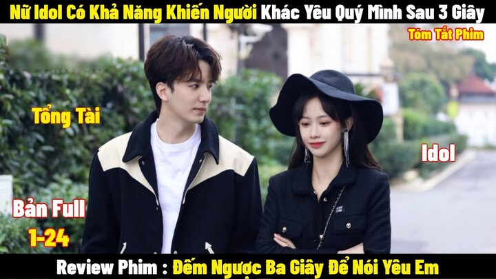 Nữ Idol Có Khả Năng Khiến Người Khác Yêu Quý Mình Sau 3 Giây | Full  | Tóm Tắt Phim Hay 2024