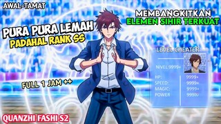 PURA PURA LEMAH PADAHAL PENYIHIR RANK SS DI ACADEMI. ALUR CERITA QUANZHI FASHI SEASON~2.