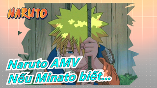 Naruto AMV
Nếu Minato biết...