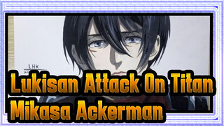 [Lukisan Attack On Titan] Melukis Mikasa Ackerman dalam 4 jam