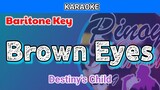 Brown Eyes by Destiny's Child (Karaoke : Baritone Key)