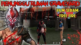 SERAM..!!PENUNGGU RUMAH GRAVEYARD | FILM PENDEK FF