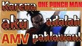 [One Punch Man] AMV | Karena aku adalah pahlawan!
