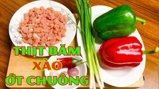 THỊT BĂM XÀO ỚT CHUÔNG thơm ngon lạ miệng  - Ẩm thực Việt