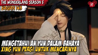 JIWA DEWA XING YUN MERASAKAN AN YUN SEDANG TIDAK BAIK BAIK SAJA - Alur Cerita Wonderland Part 143