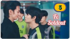 (ENG SUB) 𝗙 𝗖 𝗦𝗢𝗟𝗗 𝗢𝗨𝗧 | EP 5
