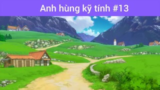 Anh hùng kĩ tính p13