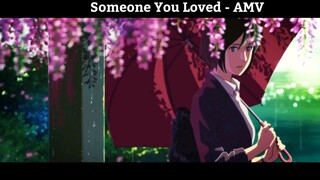 Someone You Loved - AMV