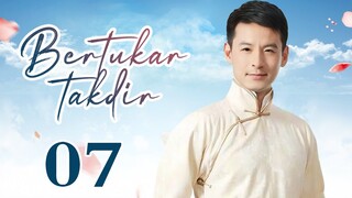 【INDO SUB】Bertukar takdir 07丨Switch of Fate EP07