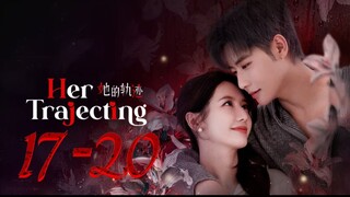 Her Trajecting - Episode 17-20 [Eng Sub]