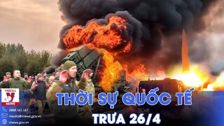 Thời sự Quốc tế trưa 26/4.Lính Kiev hạ vũ khí, thêm thành trì trọng yếu sụp đổ; Hamas động thái nóng