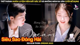 Trở Thành Huấn Luyện Viên Bất Đắc Dĩ Và Những Màn Ra Sân Cười Bể Bụng | Review Phim Dream 2023