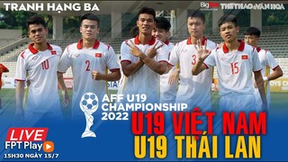 TRANH HẠNG 3 U19 ĐÔNG NAM Á | Trực tiếp U19 Việt Nam - U19 Thái Lan (15h30 15/7). NHẬN ĐỊNH BÓNG ĐÁ
