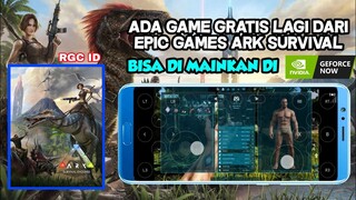 GAME ARK SURVIVAL EPIC GAMES BISA DI MAINKAN DI NVIDIA GAMES ANDROID