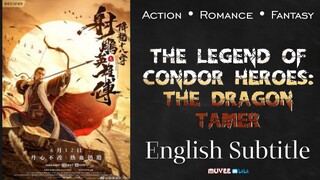 The Legend of Condor Heroes: The Dragon Tamer (2021) [Chinese Movie w/ English Subtitle]