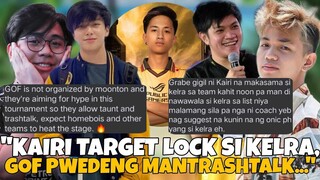GOF PWEDENG MANG TRASHTALK AT MANG TAUNT! KAIRI GIGIL NA MAKASAMA SA TEAM SI KELRA? PAHIWATIG NA?!