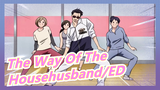 [The Way Of The Househusband] ED Full Version| Uchikubi Gokumon Tokokai