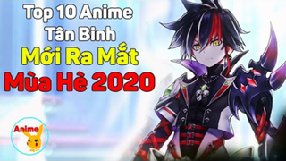 Top 10 Phim Anime Tân Binh Mới Cực Hay Sẽ Ra Mắt Vào Mùa Hè Năm 2020