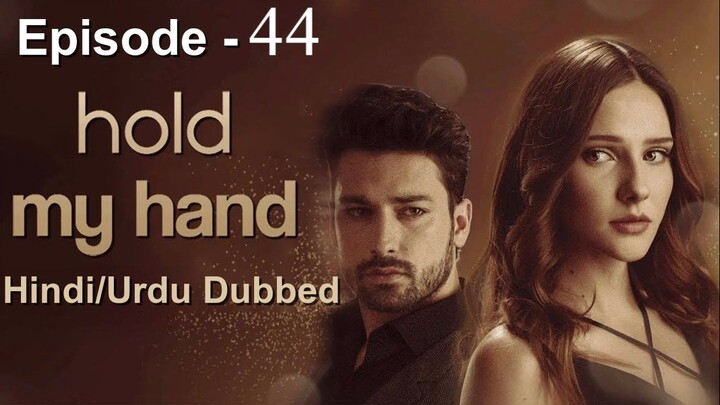 Hold my Hand (Ep -44) Urdu-Dub #1080p #PJKdrama #Turkish Drama