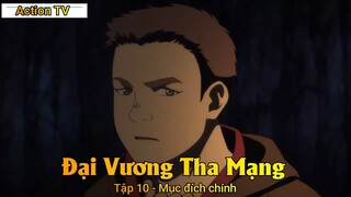 Đại Vương Tha Mạng Tập 11 - Mục đích chính