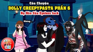 Câu Chuyện Dolly Creepypasta Phần 6: Nụ Hôn Của Eyeless Jack Và Bóng Đen Bí Ẩn Ám Sát Dolly