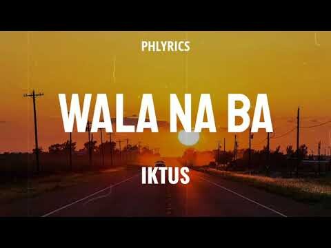 Iktus | Wala Na Ba | Lyrics 🎵