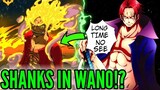 Finally.....Shanks Arrives At Wano!? Will It Happen? - Will Shanks Reunite With Luffy?